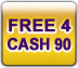 Free 4 Cash 90